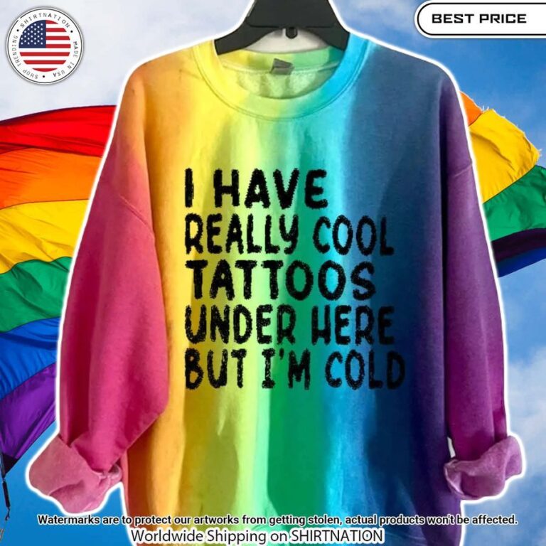 lgbt i have really cool tattoos under here but im cold sweatshirt 2