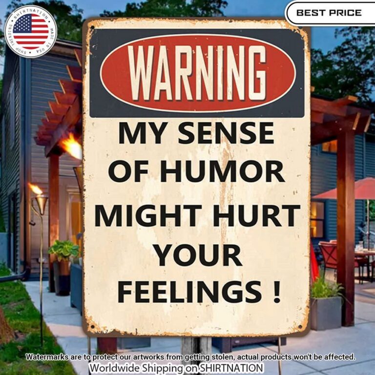 warning my sense of humor might hurt your feelings metal sign 2