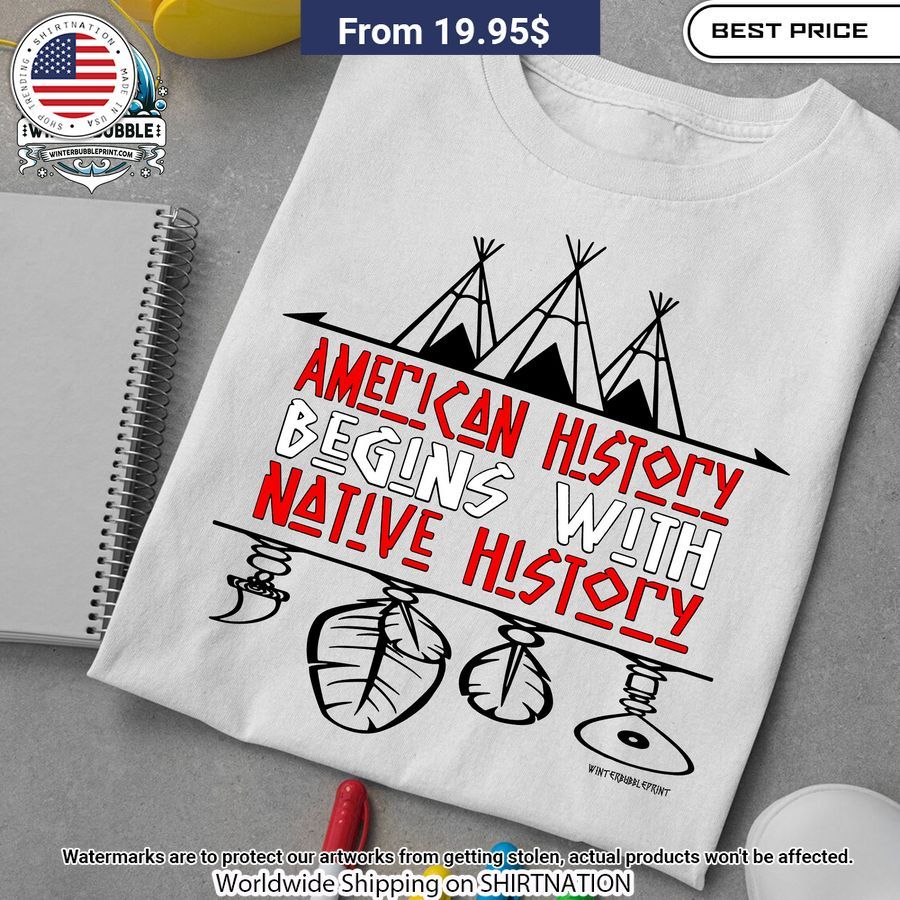 american history begins with native history shirt 1 28.jpg