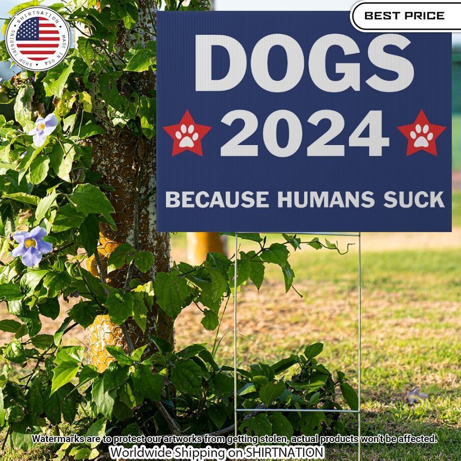 dog 2024 because humans suck yard sign 1