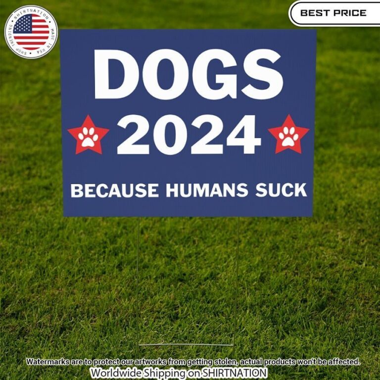 Dog 2024 because Humans Suck Yard Sign Such a scenic view ,looks great.