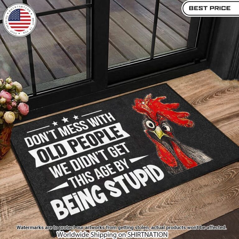 Don't Mess With Old People Chicken Doormat This is awesome and unique