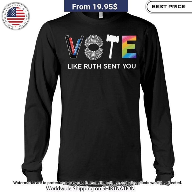 Vote Like Ruth Sent You Shirt I like your dress, it is amazing