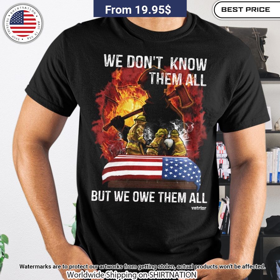 we dont know them all but we owe them all shirt 2 279.jpg