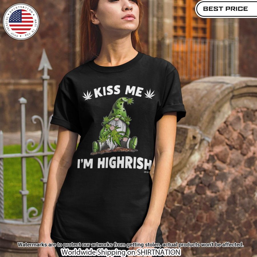 Weed Kiss Me I'M Highrish Shirt Best couple on earth