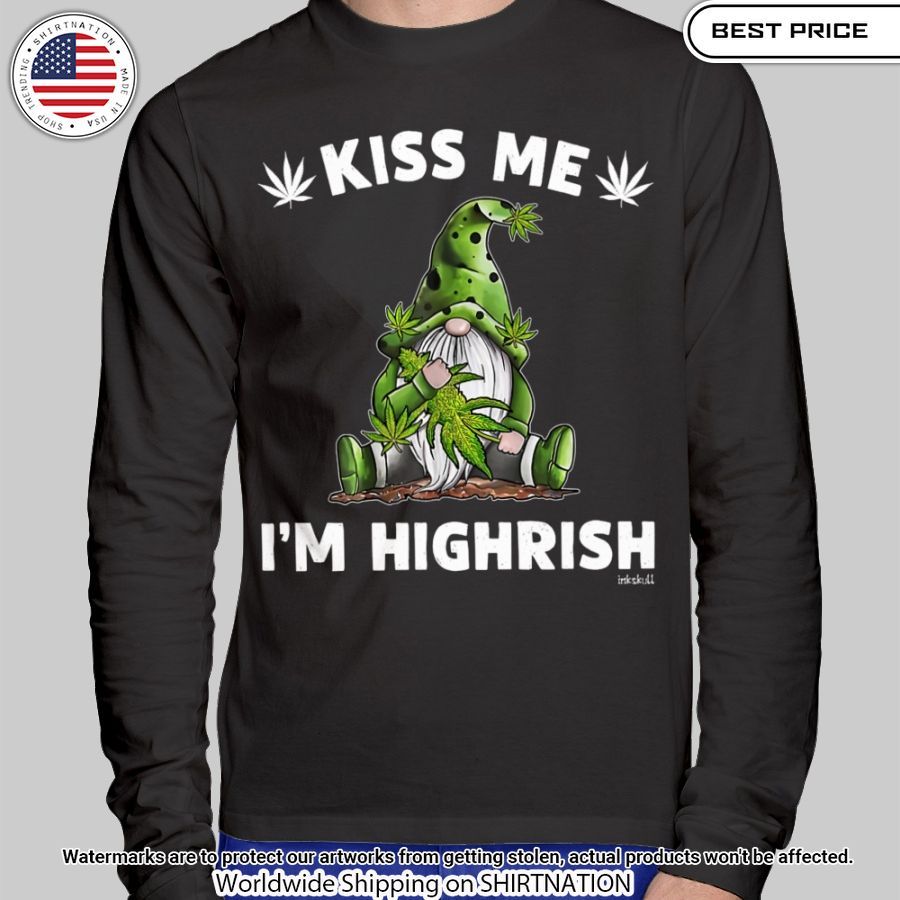 Weed Kiss Me I'M Highrish Shirt Eye soothing picture dear