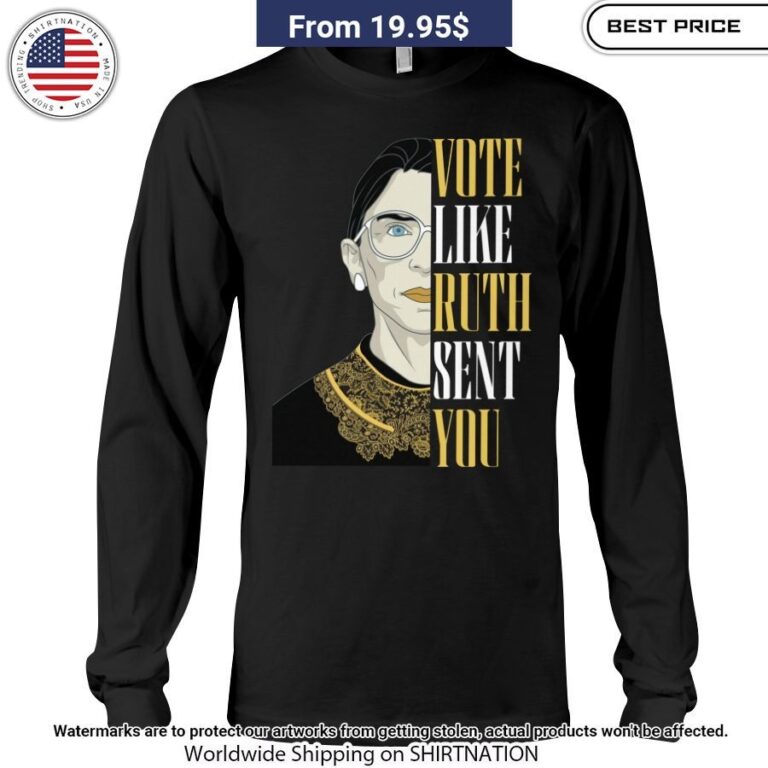 Woman Vote Like Ruth Sent You Shirt You look lazy