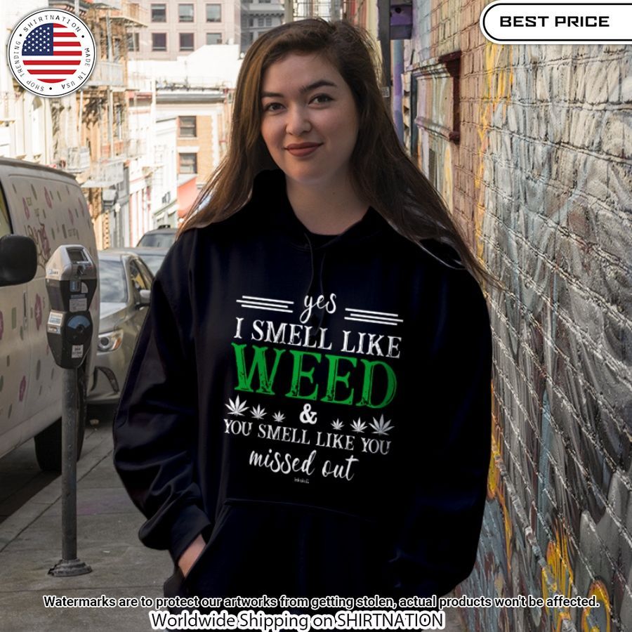 yes i smell like weed you smell like you missed out weed shirt 1 42.jpg