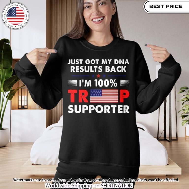 just got my dna results back im 100 trump supporter shirt 1