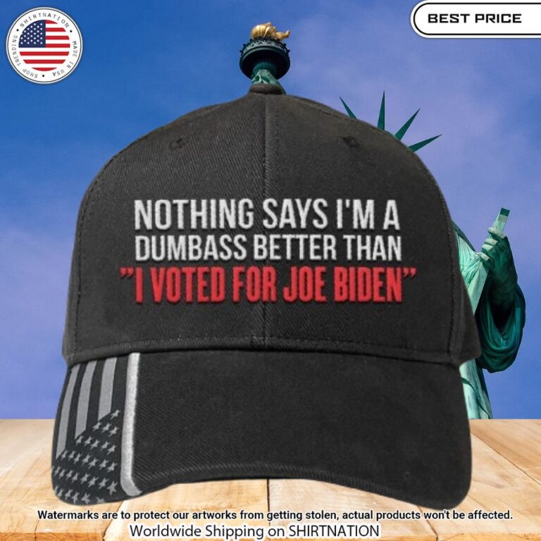 nothing says im a dumbass better than i voted for joe biden cap 2 268