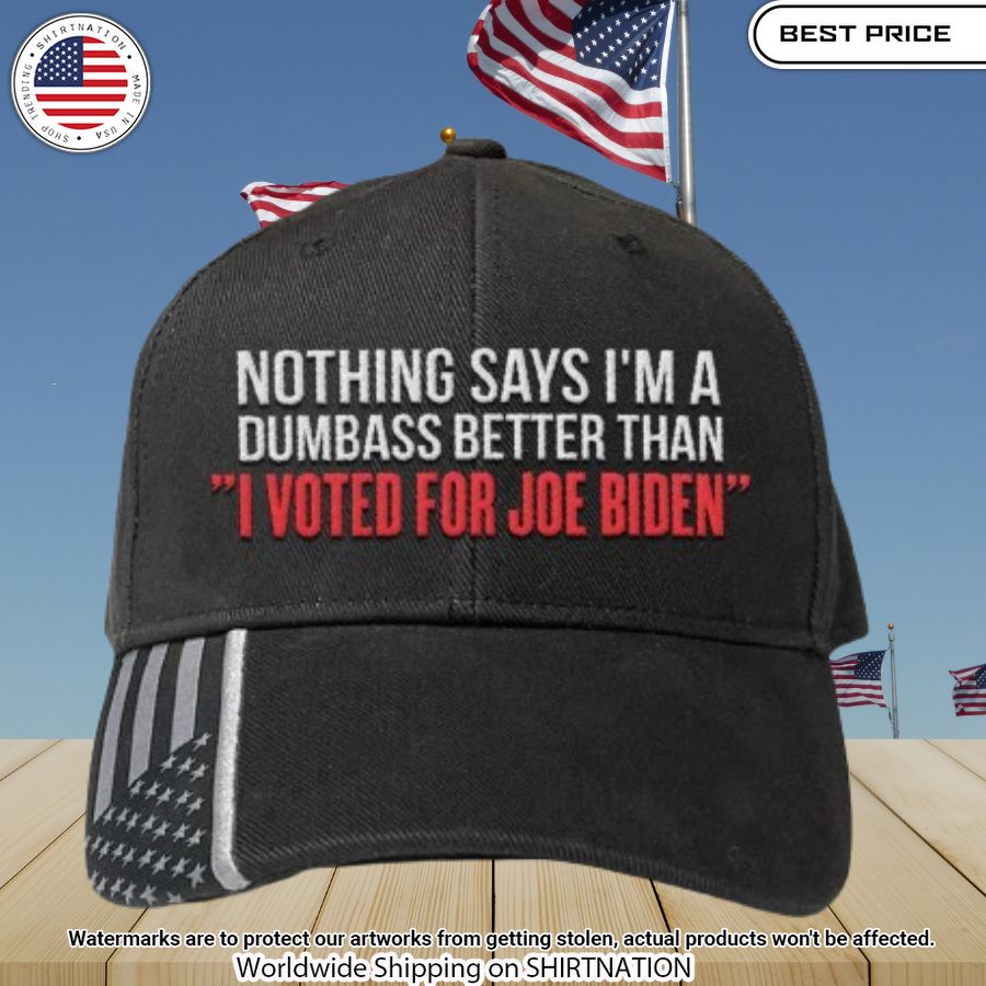 nothing says im a dumbass better than i voted for joe biden cap 4 405