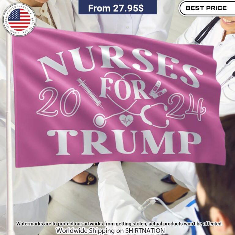 Nurses For Trump 2024 Flag You are getting me envious with your look