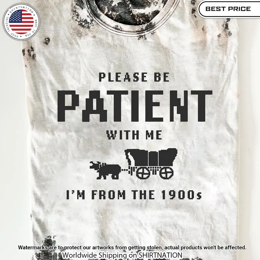 please be patient with me shirt 1