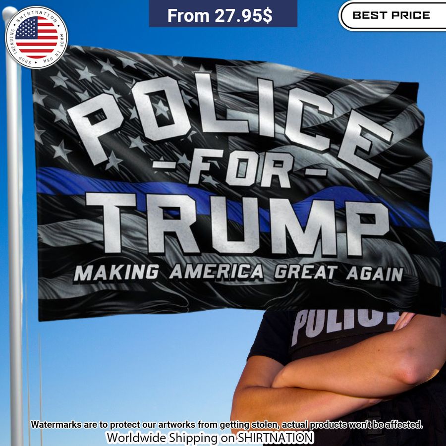 Police For Trump Making America Great Again Flag You are always amazing