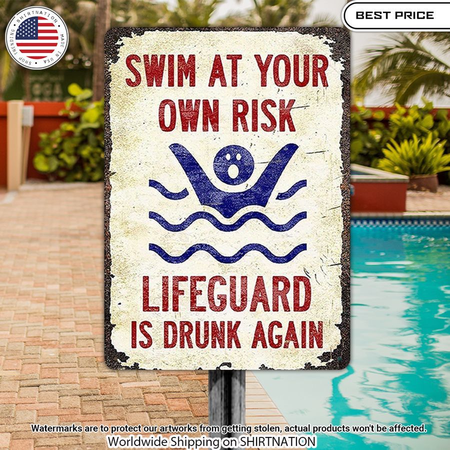 Swim At Your Own Risk Lifeguard Is Drunk Again Metal Sign Handsome As Usual