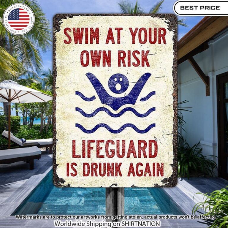 Swim At Your Own Risk Lifeguard Is Drunk Again Metal Sign Cool Look Bro