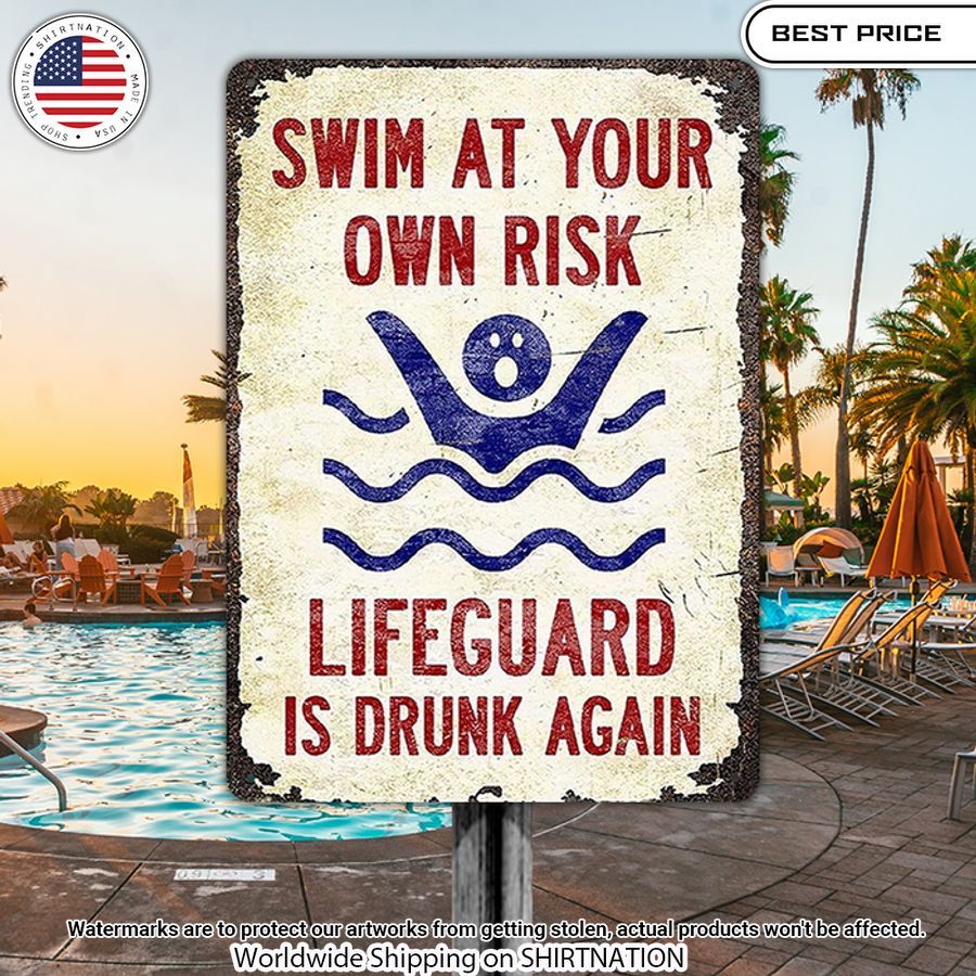 Swim At Your Own Risk Lifeguard Is Drunk Again Metal Sign Looking So Nice