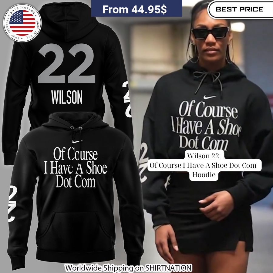 Wilson 22 Of Course I Have A Shoe Dot Com Hoodie You look beautiful forever