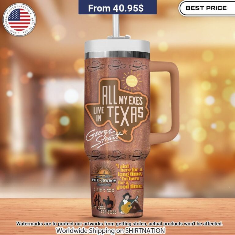 George Strait All My Exe Live in Texas Tumbler You look elegant man