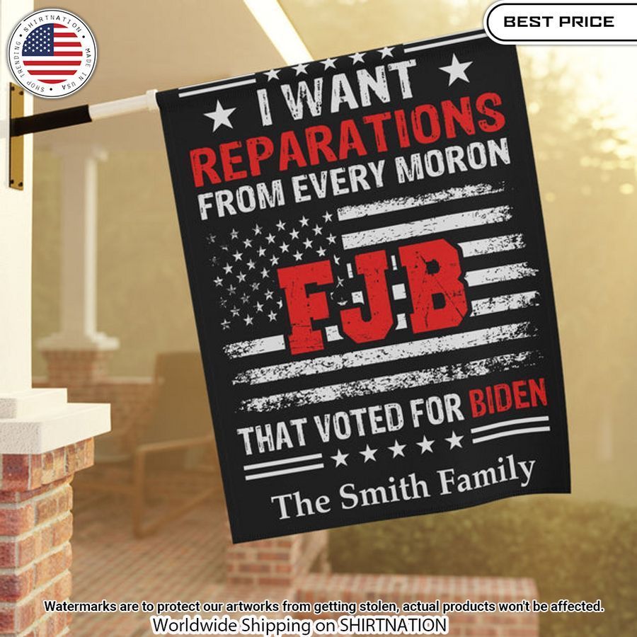 I Want Reparations From Every Moron That Voted For Biden Custom Flag ...