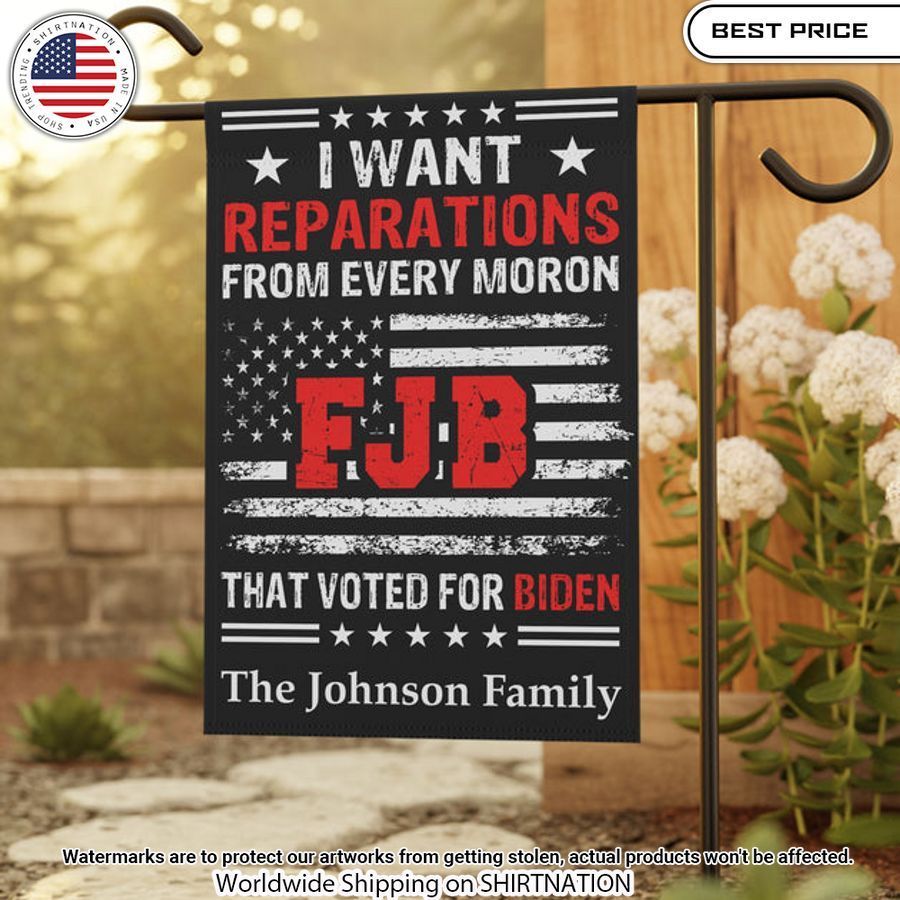 i want reparations from every moron that voted for biden custom flag 4