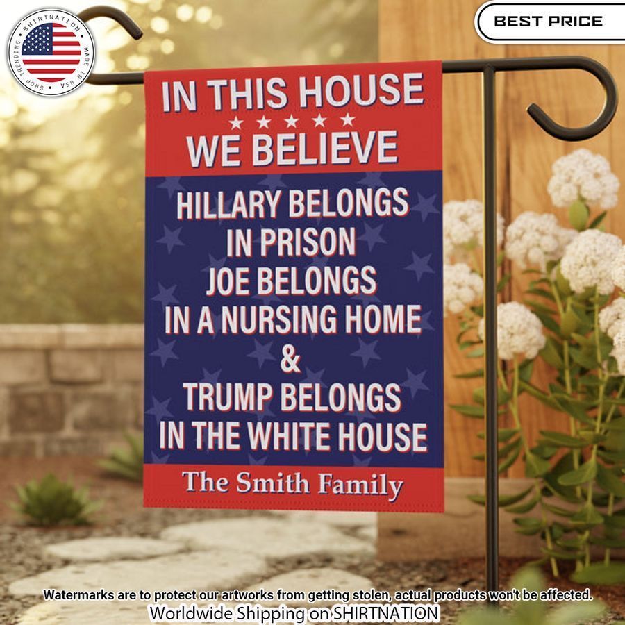 in this house we believe trumps belongs in the white house custom flag 2
