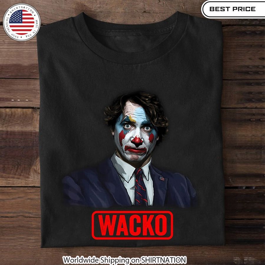 Justin Trudeau Wacko Shirt This is awesome and unique
