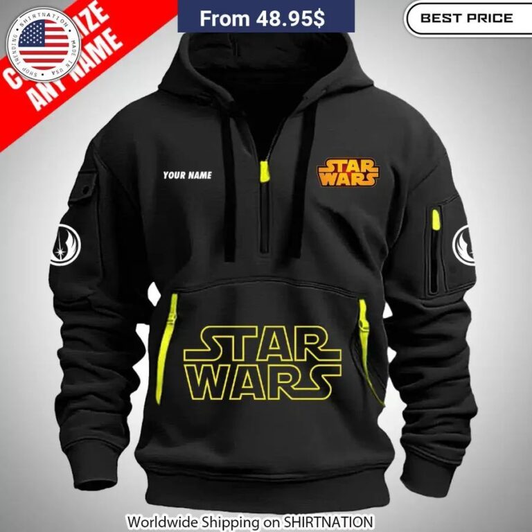 Star War Custom Half Zip Heavy Hoodie Hey! You look amazing dear