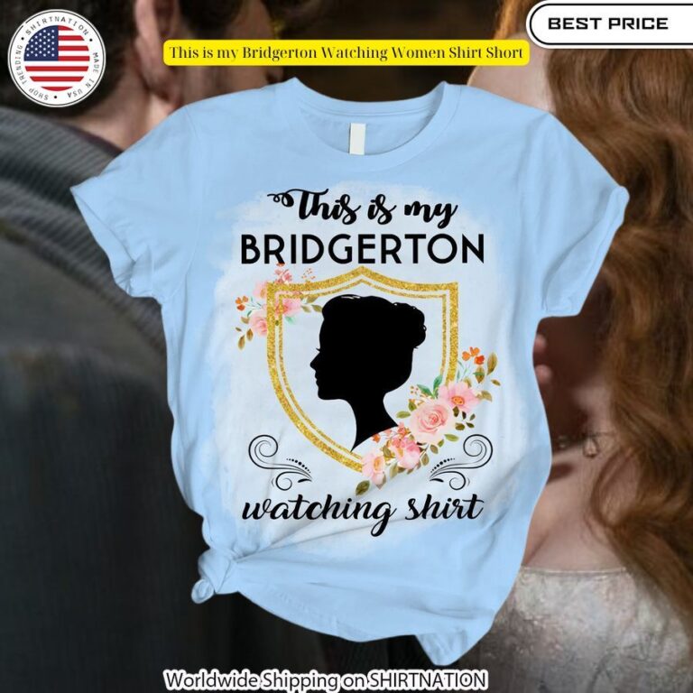 This is my Bridgerton Watching Women Shirt Short Damn good