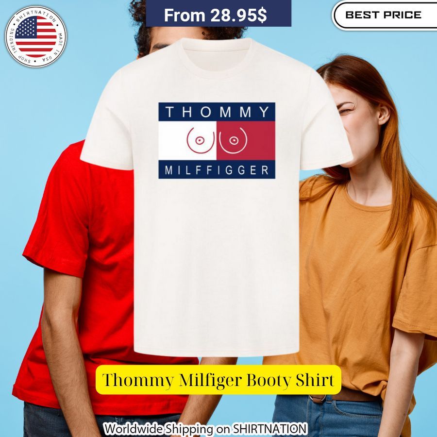 Thommy Milfiger Booty Shirt Unique and sober