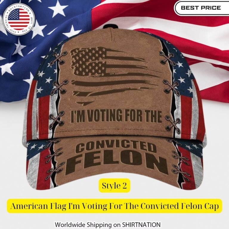 American Flag I'm Voting For The Convicted Felon Cap Stand easy bro