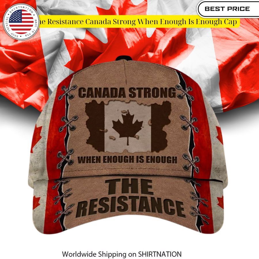 The Resistance Canada Strong When Enough Is Enough Cap Nice bread, I like it