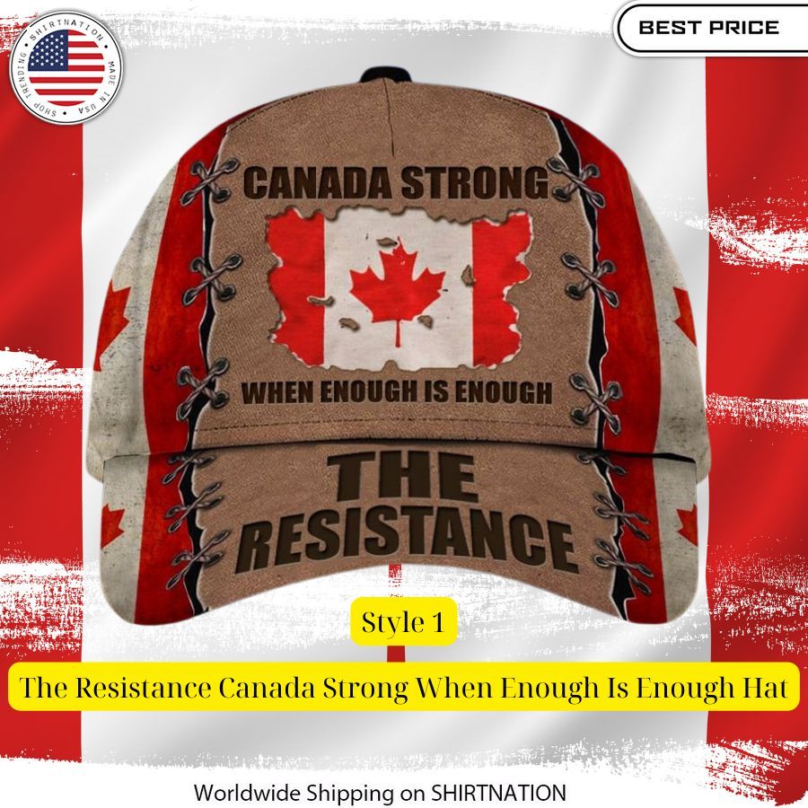 The Resistance Canada Strong When Enough Is Enough Hat Wow! This is gracious