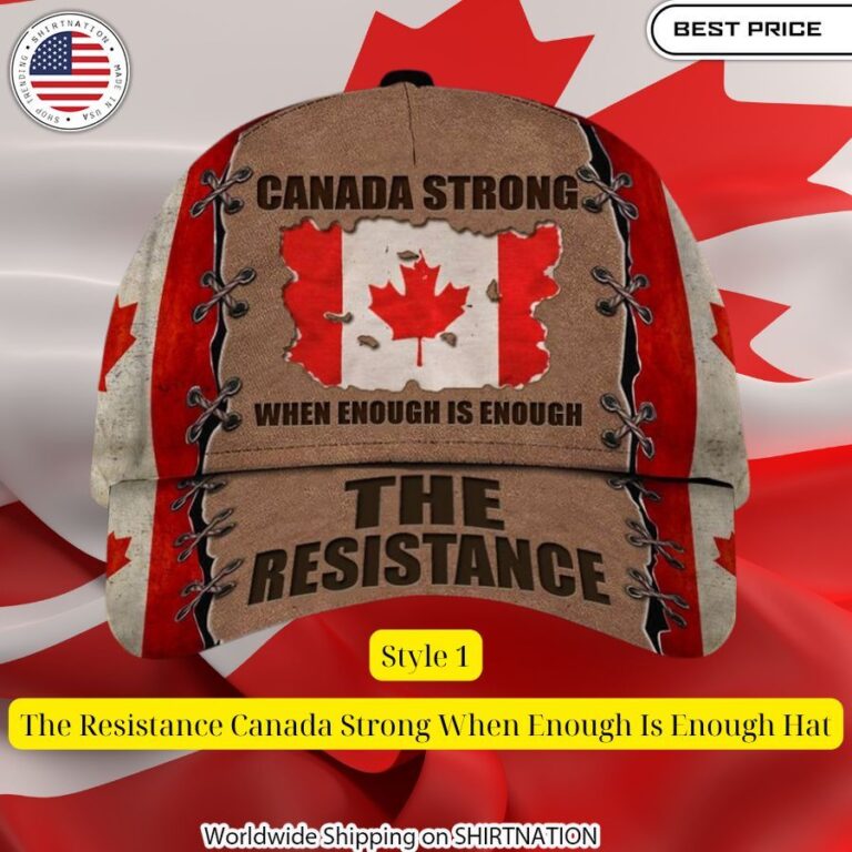 The Resistance Canada Strong When Enough Is Enough Hat Stunning