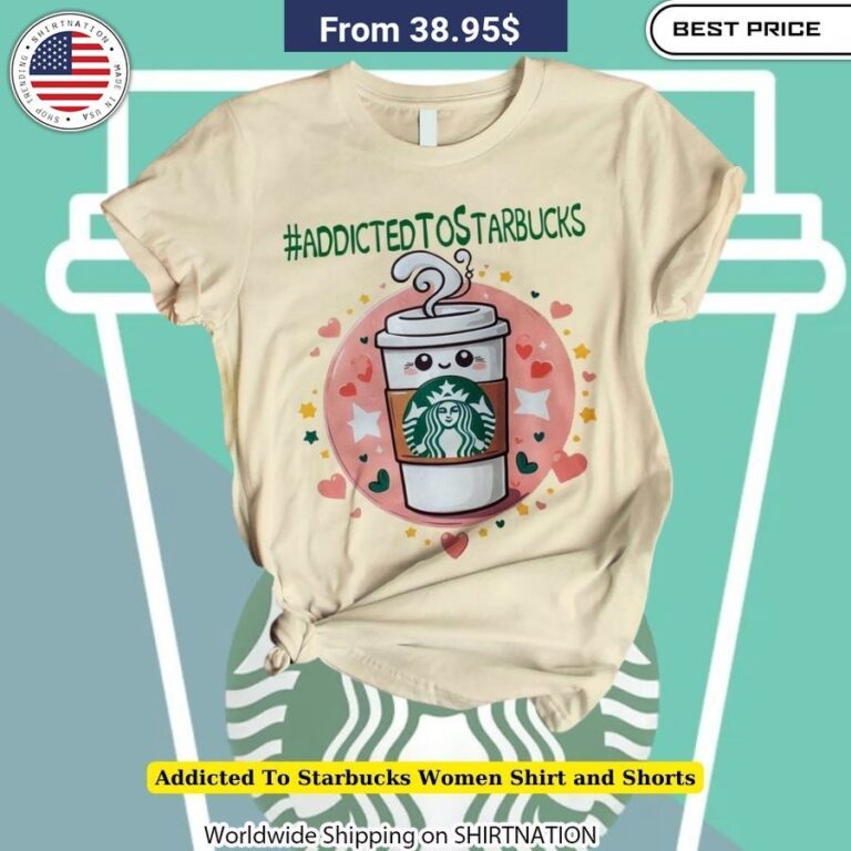 Addicted To Starbucks Women Shirt and Shorts casual wear