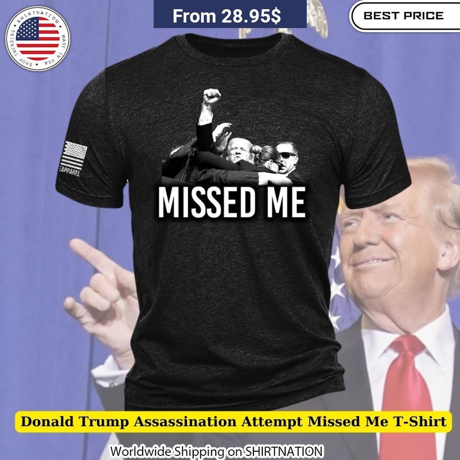 Donald Trump Assassination Attempt Missed Me T-Shirt Supporter Gear