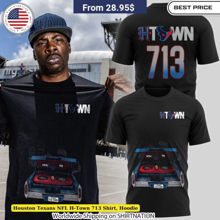  Houston Texans NFL H-Town 713 shirts and hoodies Perfect for Die-Hard Fans