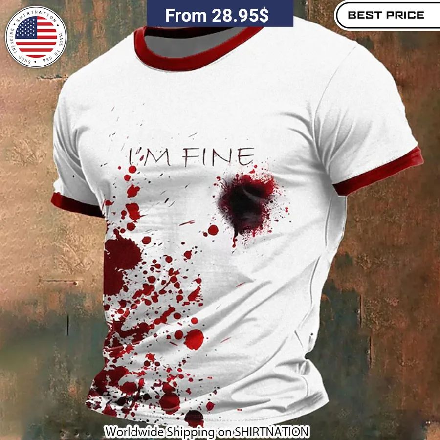 Comfortable, classic fit unisex "I'm Fine" t-shirt with red blood splatter detail.