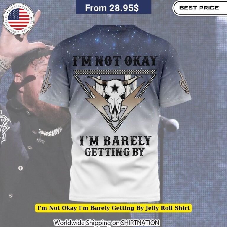 I'm Not Okay I'm Barely Getting By Jelly Roll Shirt Durable Dye-Sublimated