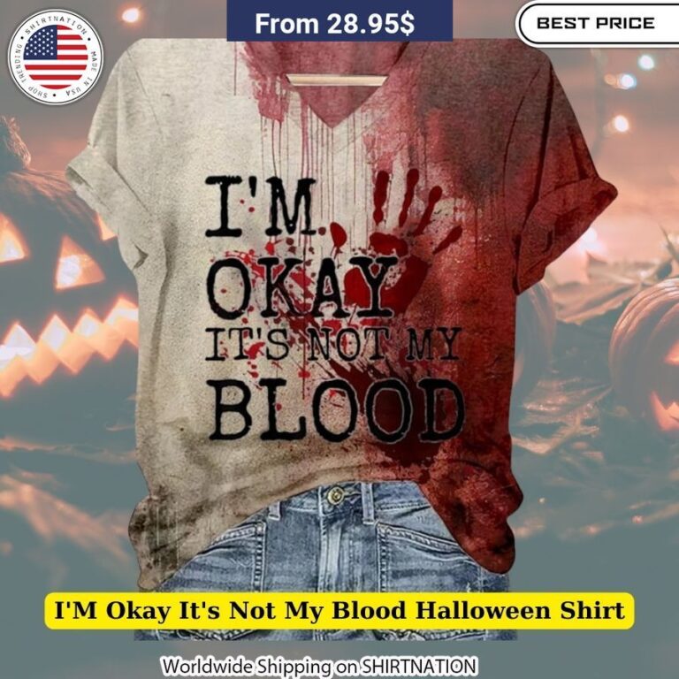 I'm Okay It's Not My Blood Halloween Shirt Bloody Handprint Shir