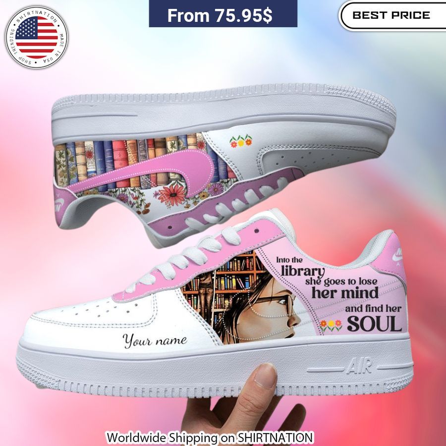 Into The Library She Goes To Lose Her Mind And Find Her Soul Nike Air Force 1 Literary-inspired sneakers