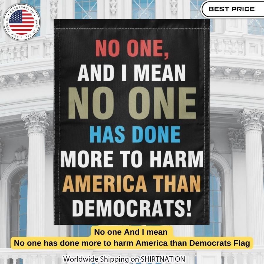 Boldly proclaim your political stance with this eye-catching "No One Has Done More Harm to America Than Democrats" flag, perfect for rallies and protests.