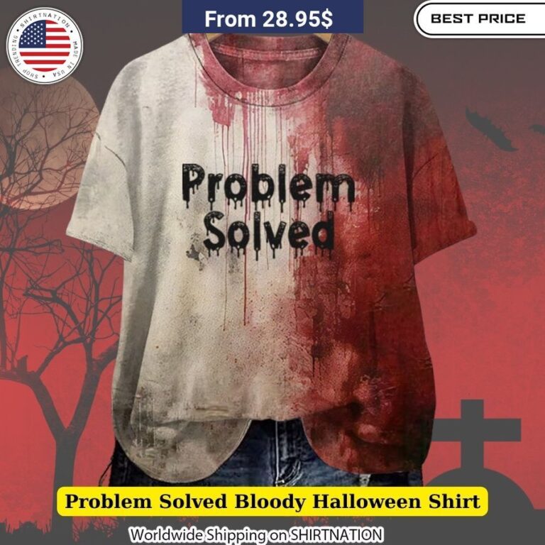 Problem Solved Bloody Halloween Shirt Spooky Halloween apparel