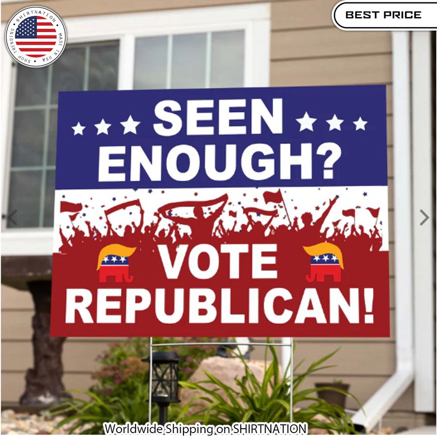 Seen Enough Vote Republican Yard Sign Wow! This is gracious