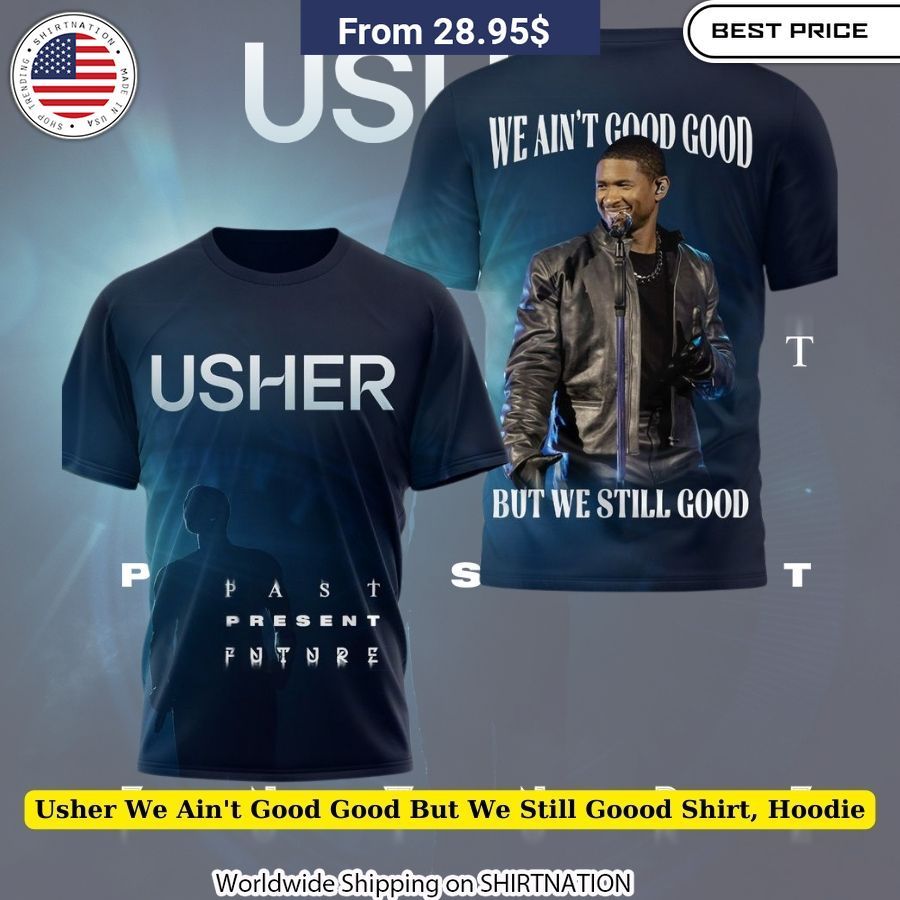 Vibrant Usher We Ain't Good Good But We Still Goood shirt, hoodie