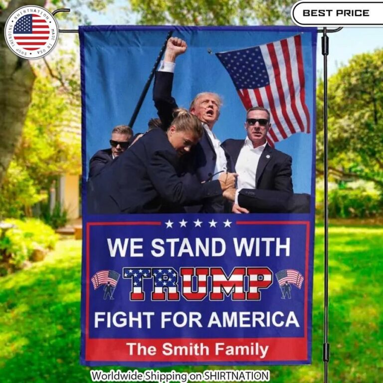 We Stand With Trump Fight For America CUSTOM Flag Looking so nice