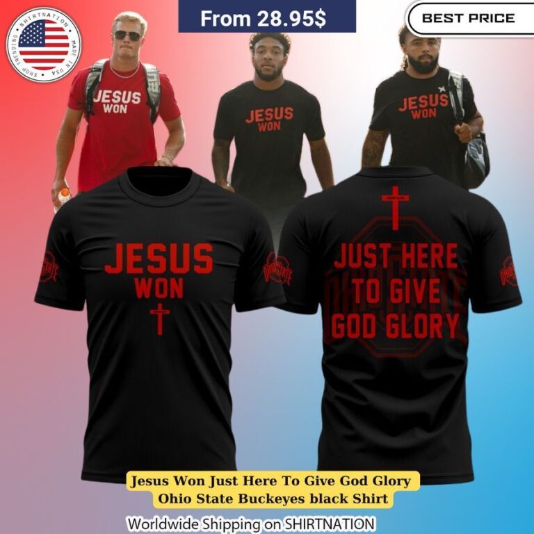 Jesus Won Just Here To Give God Glory Ohio State Black Shirt College football apparel