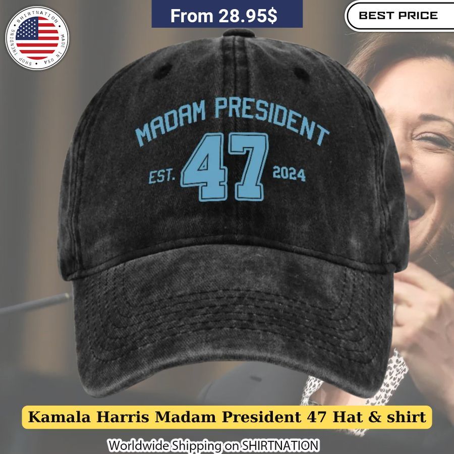 Kamala Harris Madam President 47 Hat & shirt You look lazy