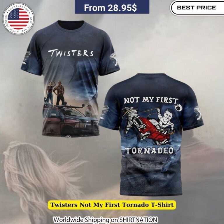 Twisters Not My First Tornado T-Shirt Storm chasing apparel