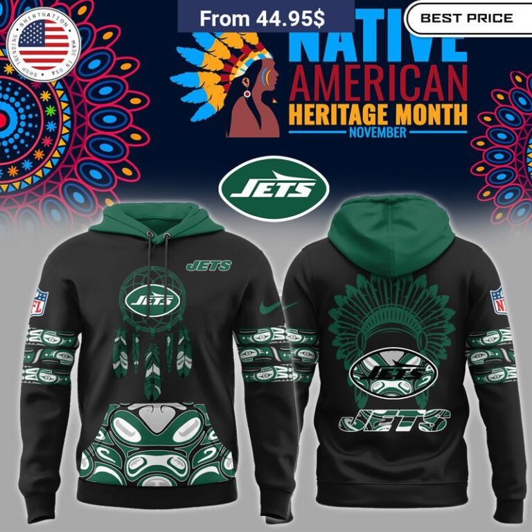 New York Jets Native American Heritage Hoodie You are always amazing